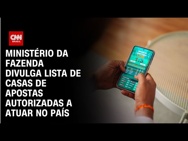 Ministério da Fazenda divulga lista de casas de apostas autorizadas a atuar no país | BASTIDORES CNN