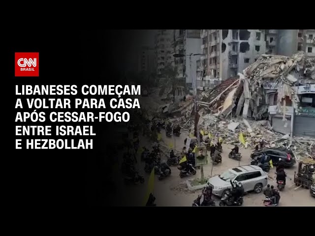 Libaneses começam a voltar para casa após cessar-fogo entre Israel e Hezbollah | CNN BRASIL